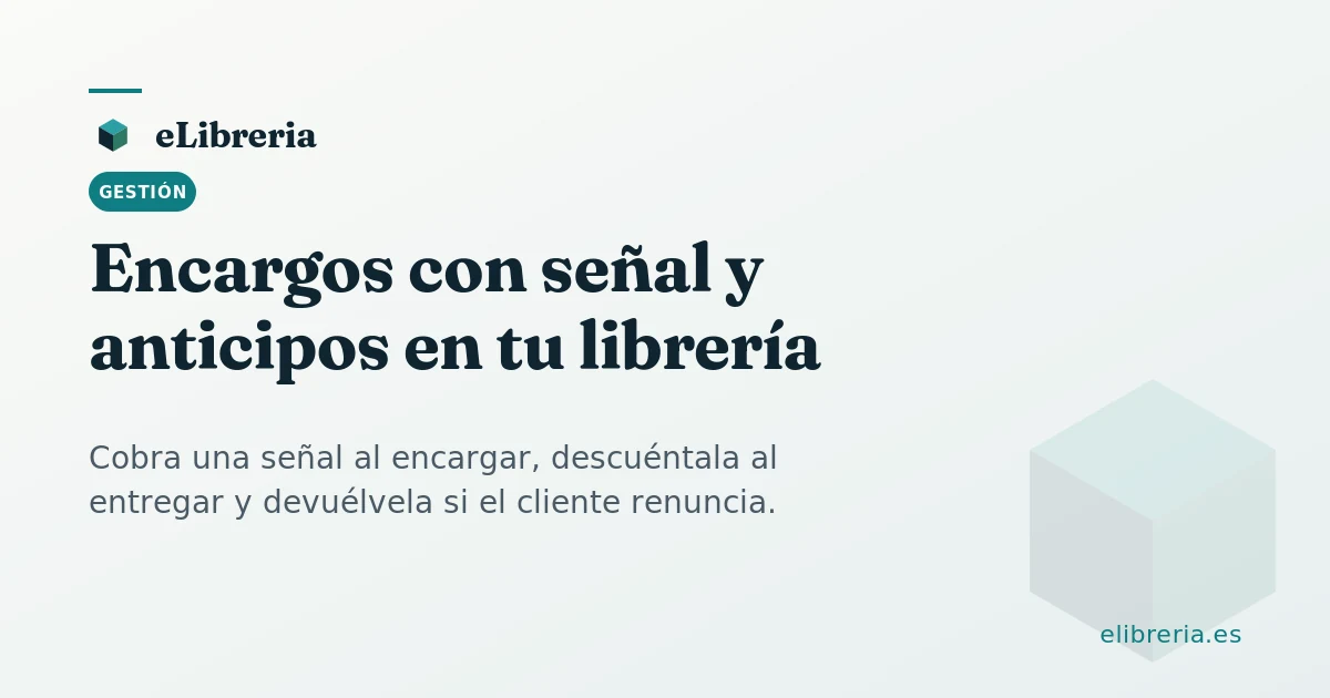 Tarjeta de portada del artículo: Encargos con señal y anticipos en tu librería