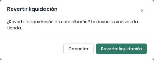 Cuadro Revertir liquidación que pregunta si revertir la liquidación del albarán, porque lo devuelto vuelve a la tienda, con los botones Cancelar y Revertir liquidación